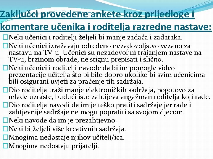 Zaključci provedene ankete kroz prijedloge i komentare učenika i roditelja razredne nastave: �Neki učenici Zaključci provedene ankete kroz prijedloge i komentare učenika i roditelja razredne nastave: �Neki učenici