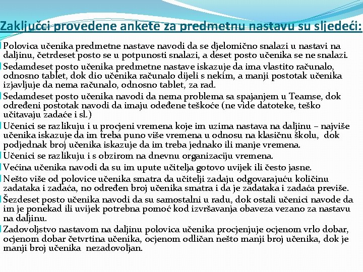 Zaključci provedene ankete za predmetnu nastavu su sljedeći: � Polovica učenika predmetne nastave navodi Zaključci provedene ankete za predmetnu nastavu su sljedeći: � Polovica učenika predmetne nastave navodi