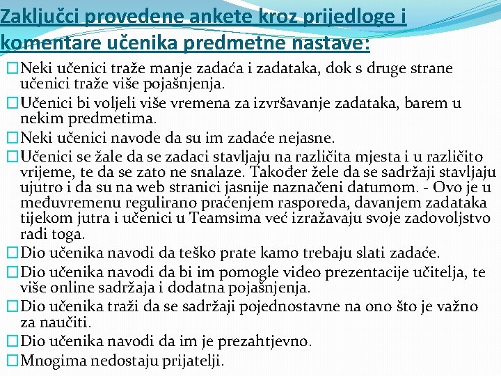 Zaključci provedene ankete kroz prijedloge i komentare učenika predmetne nastave: �Neki učenici traže manje Zaključci provedene ankete kroz prijedloge i komentare učenika predmetne nastave: �Neki učenici traže manje