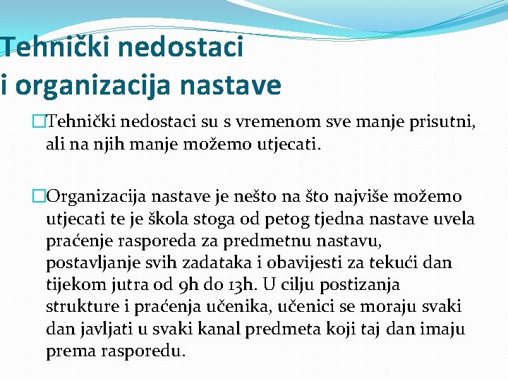 Tehnički nedostaci i organizacija nastave �Tehnički nedostaci su s vremenom sve manje prisutni, ali Tehnički nedostaci i organizacija nastave �Tehnički nedostaci su s vremenom sve manje prisutni, ali