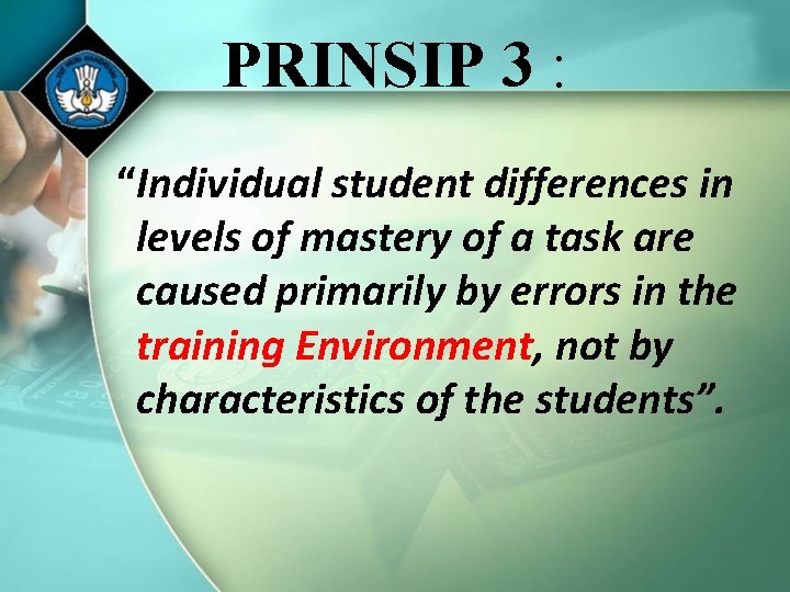 PRINSIP 3 : “Individual student differences in levels of mastery of a task are
