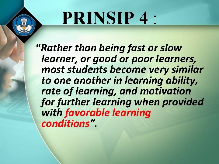 PRINSIP 4 : “Rather than being fast or slow learner, or good or poor