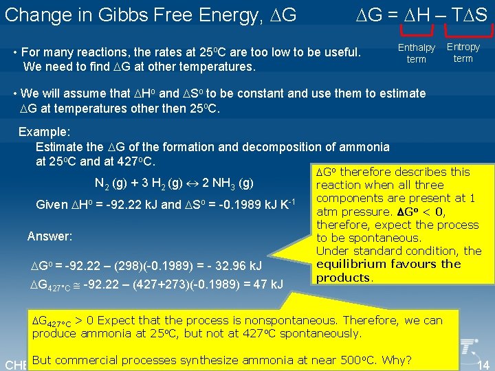 Change in Gibbs Free Energy, G G = H – T S • For