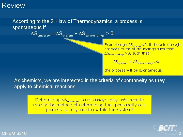 Review According to the 2 nd law of Thermodynamics, a process is spontaneous if