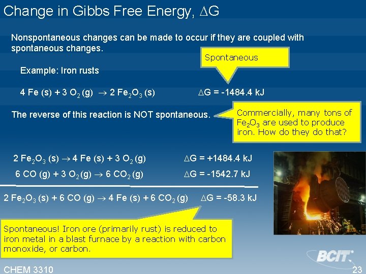 Change in Gibbs Free Energy, G Nonspontaneous changes can be made to occur if