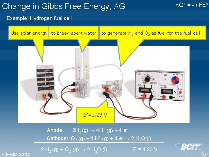 Change in Gibbs Free Energy, G Go = - n. FEo Example: Hydrogen fuel