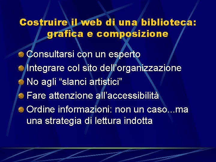 Costruire il web di una biblioteca: grafica e composizione Consultarsi con un esperto Integrare