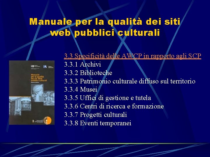 Manuale per la qualità dei siti web pubblici culturali 3. 3 Specificità delle AWCP