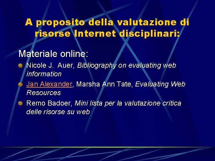 A proposito della valutazione di risorse Internet disciplinari: Materiale online: Nicole J. Auer, Bibliography