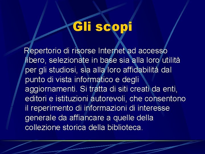 Gli scopi Repertorio di risorse Internet ad accesso libero, selezionate in base sia alla