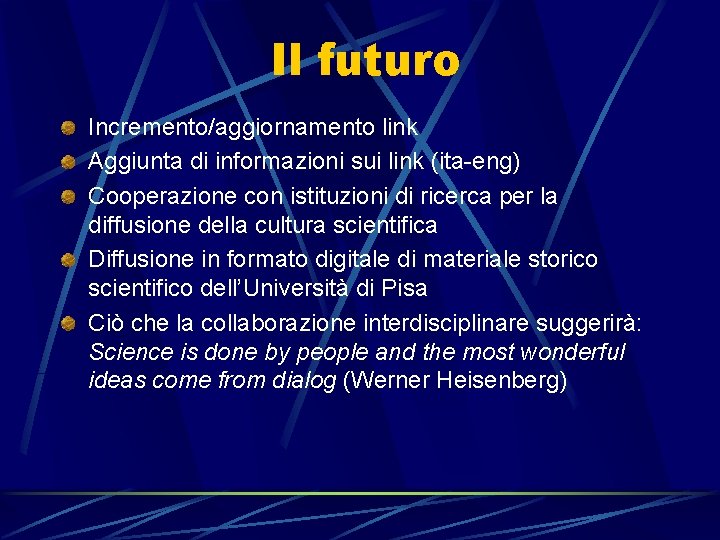 Il futuro Incremento/aggiornamento link Aggiunta di informazioni sui link (ita-eng) Cooperazione con istituzioni di