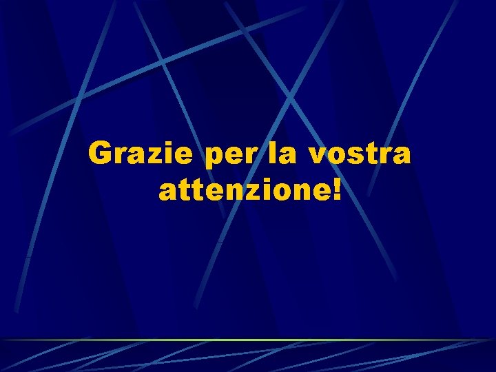 Grazie per la vostra attenzione! 