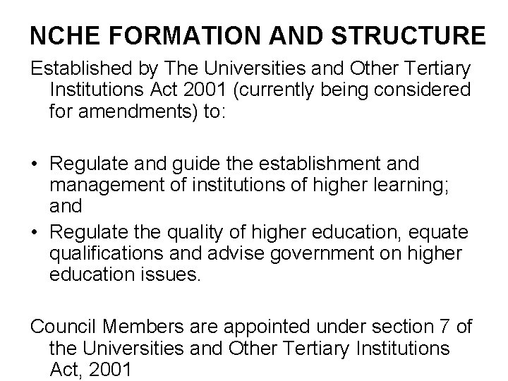 NCHE FORMATION AND STRUCTURE Established by The Universities and Other Tertiary Institutions Act 2001
