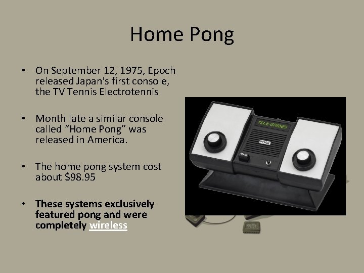 Home Pong • On September 12, 1975, Epoch released Japan's first console, the TV