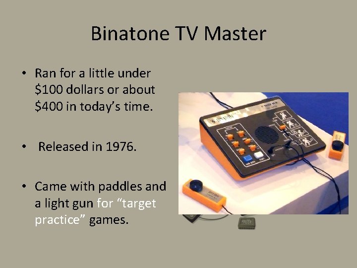 Binatone TV Master • Ran for a little under $100 dollars or about $400