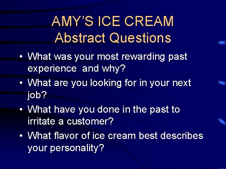 AMY’S ICE CREAM Abstract Questions • What was your most rewarding past experience and