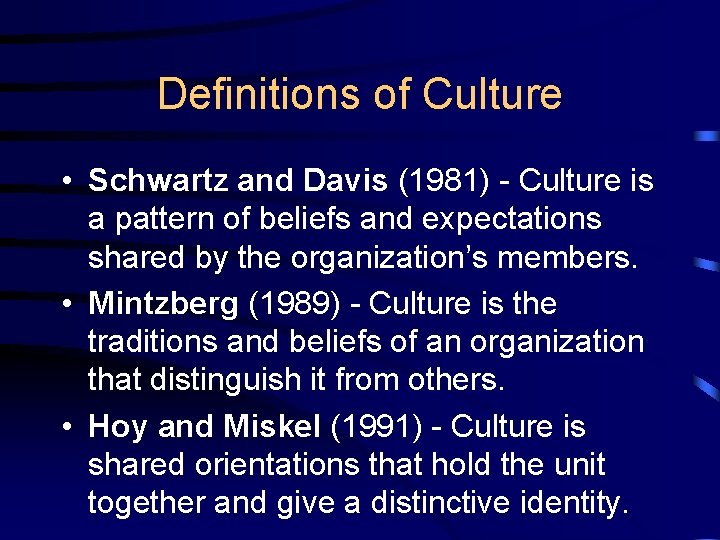 Definitions of Culture • Schwartz and Davis (1981) - Culture is a pattern of