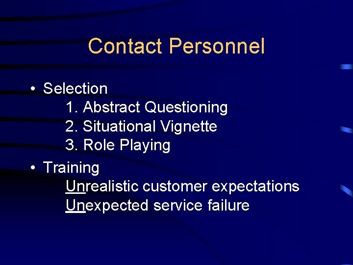 Contact Personnel • Selection 1. Abstract Questioning 2. Situational Vignette 3. Role Playing •