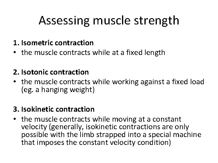 Assessing muscle strength 1. Isometric contraction • the muscle contracts while at a fixed