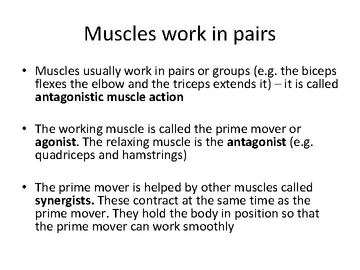 Muscles work in pairs • Muscles usually work in pairs or groups (e. g.