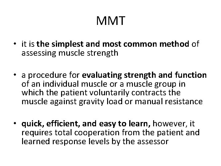 MMT • it is the simplest and most common method of assessing muscle strength