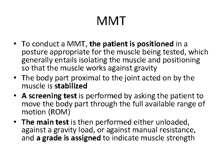 MMT • To conduct a MMT, the patient is positioned in a posture appropriate