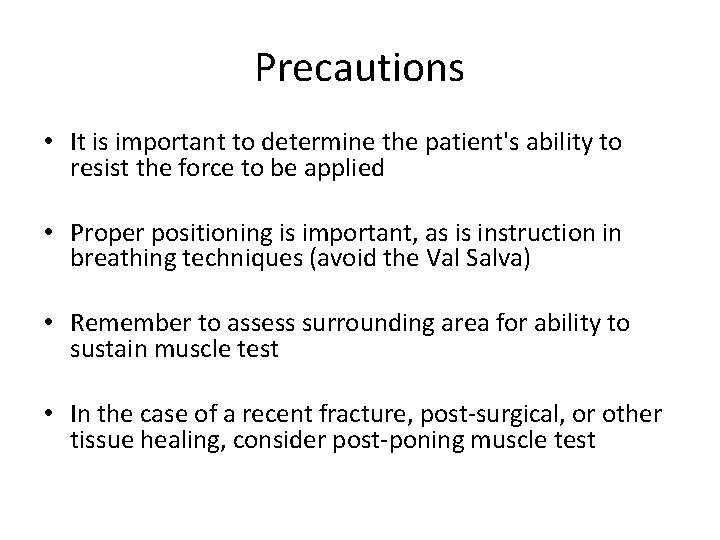 Precautions • It is important to determine the patient's ability to resist the force