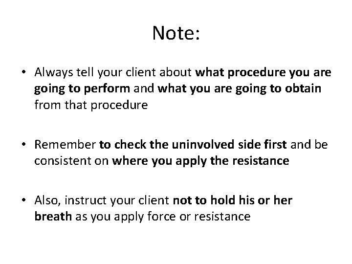 Note: • Always tell your client about what procedure you are going to perform