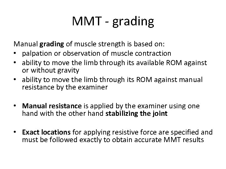 MMT - grading Manual grading of muscle strength is based on: • palpation or