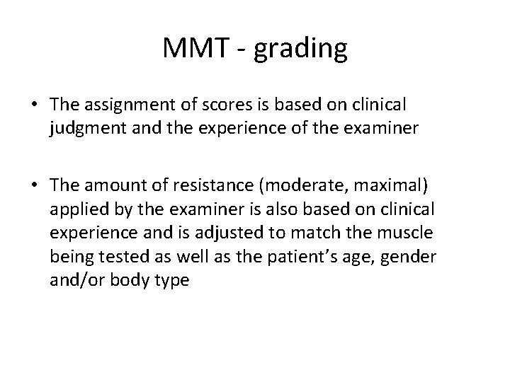 MMT - grading • The assignment of scores is based on clinical judgment and