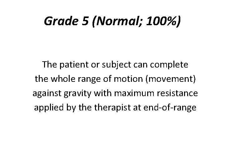 Grade 5 (Normal; 100%) The patient or subject can complete the whole range of