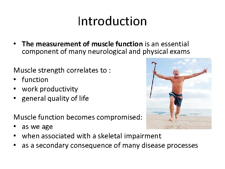 Introduction • The measurement of muscle function is an essential component of many neurological