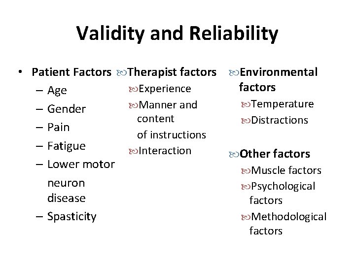 Validity and Reliability • Patient Factors Therapist factors Environmental factors Experience – Age Temperature