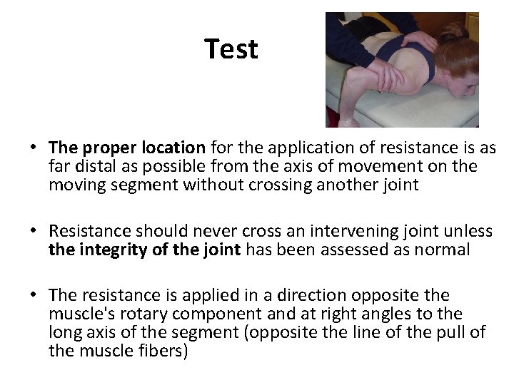 Test • The proper location for the application of resistance is as far distal
