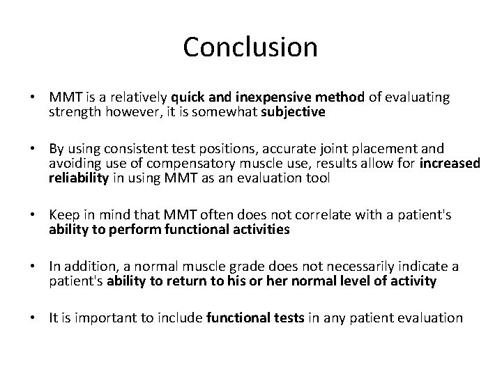 Conclusion • MMT is a relatively quick and inexpensive method of evaluating strength however,