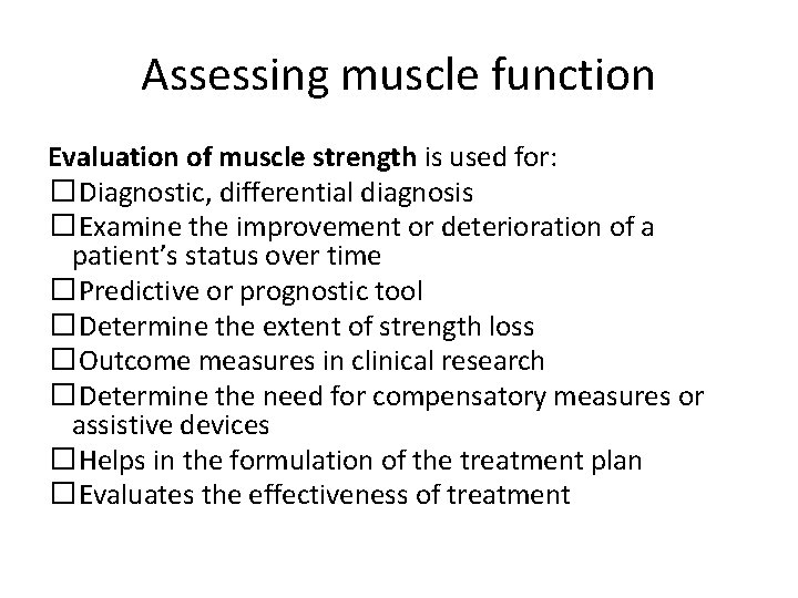 Assessing muscle function Evaluation of muscle strength is used for: �Diagnostic, differential diagnosis �Examine