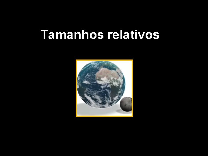 Tamanhos relativos 7 