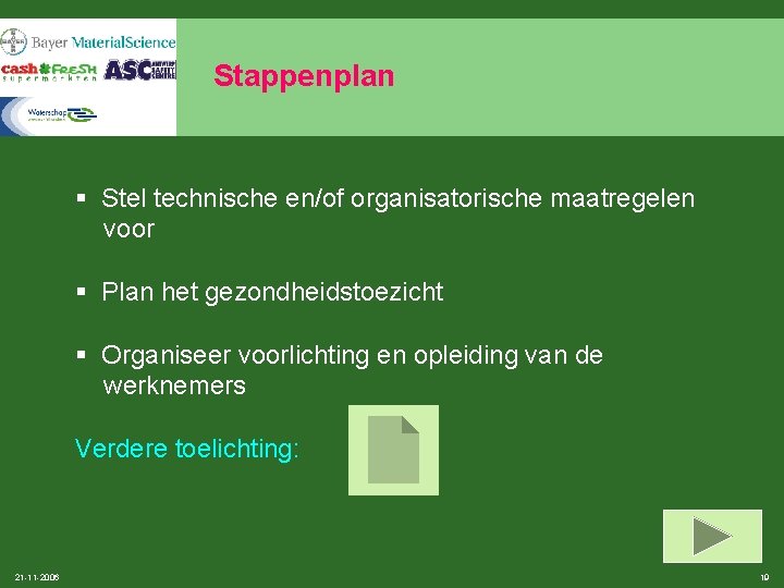 Stappenplan § Stel technische en/of organisatorische maatregelen voor § Plan het gezondheidstoezicht § Organiseer