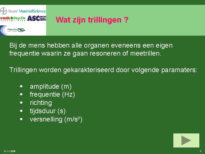 Wat zijn trillingen ? Bij de mens hebben alle organen eveneens een eigen frequentie