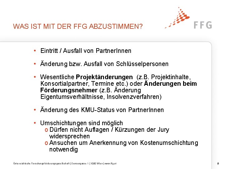 WAS IST MIT DER FFG ABZUSTIMMEN? • Eintritt / Ausfall von Partner. Innen •