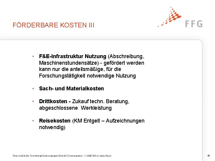 FÖRDERBARE KOSTEN III • F&E-Infrastruktur Nutzung (Abschreibung, Maschinenstundensätze) - gefördert werden kann nur die