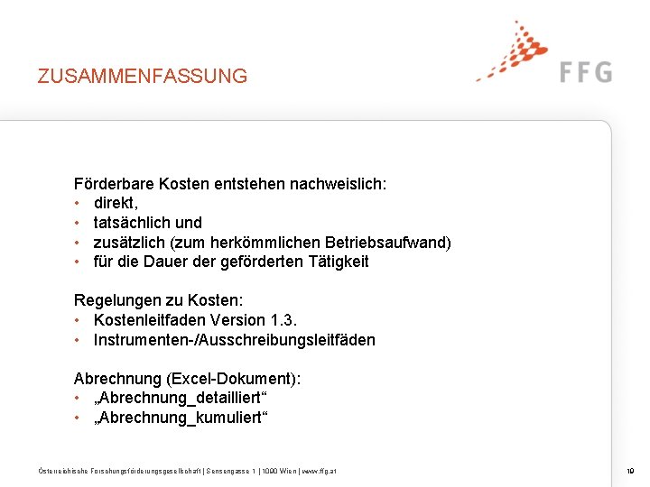 ZUSAMMENFASSUNG Förderbare Kosten entstehen nachweislich: • direkt, • tatsächlich und • zusätzlich (zum herkömmlichen