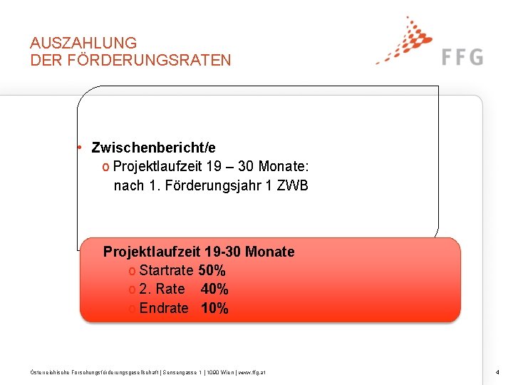 AUSZAHLUNG DER FÖRDERUNGSRATEN • Zwischenbericht/e o Projektlaufzeit 19 – 30 Monate: nach 1. Förderungsjahr