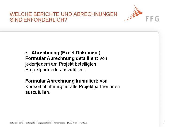 WELCHE BERICHTE UND ABRECHNUNGEN SIND ERFORDERLICH? • Abrechnung (Excel-Dokument) Formular Abrechnung detailliert: von jeder/jedem