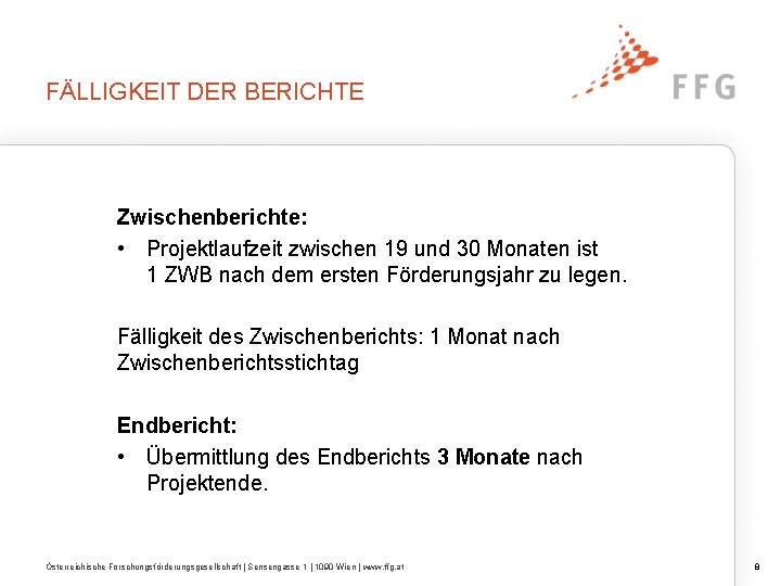 FÄLLIGKEIT DER BERICHTE Zwischenberichte: • Projektlaufzeit zwischen 19 und 30 Monaten ist 1 ZWB