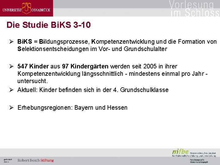 Die Studie Bi. KS 3 -10 Ø Bi. KS = Bildungsprozesse, Kompetenzentwicklung und die