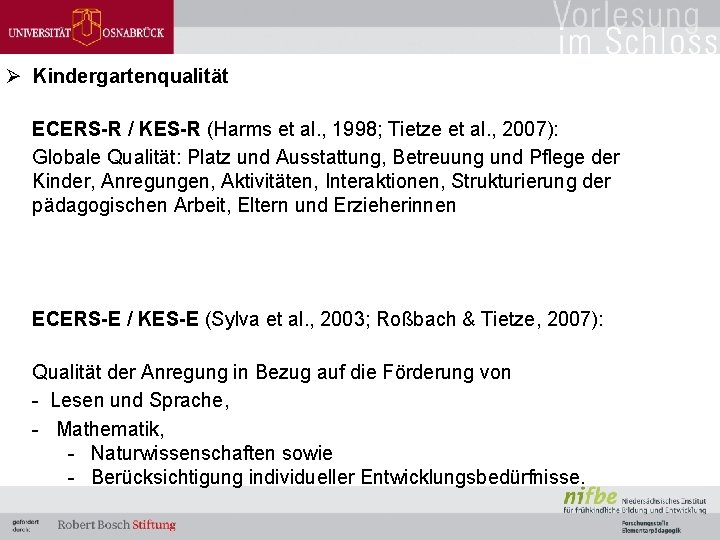 Ø Kindergartenqualität ECERS-R / KES-R (Harms et al. , 1998; Tietze et al. ,