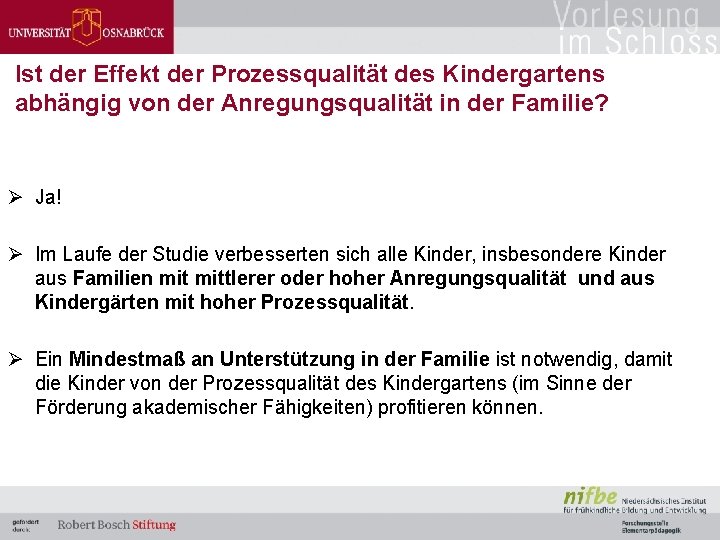 Ist der Effekt der Prozessqualität des Kindergartens abhängig von der Anregungsqualität in der Familie?