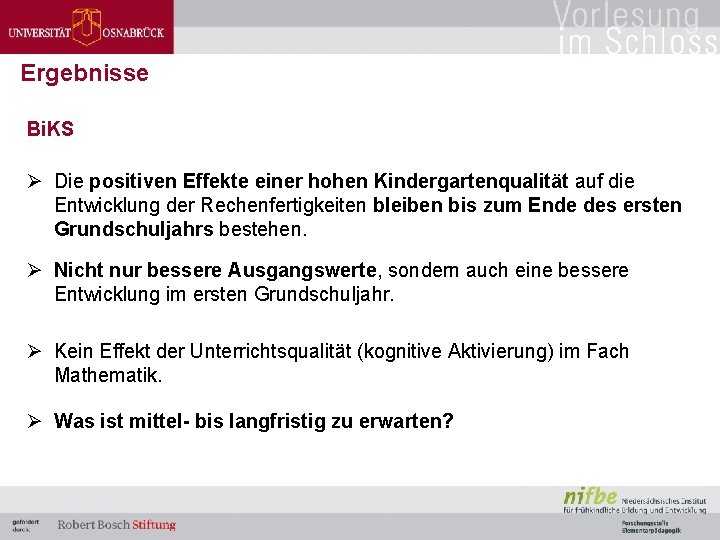 Ergebnisse Bi. KS Ø Die positiven Effekte einer hohen Kindergartenqualität auf die Entwicklung der