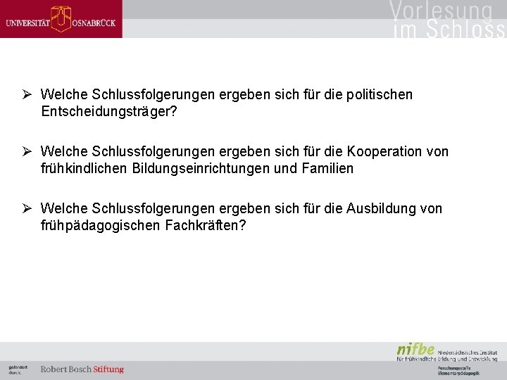 Ø Welche Schlussfolgerungen ergeben sich für die politischen Entscheidungsträger? Ø Welche Schlussfolgerungen ergeben sich